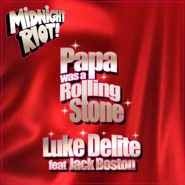 Luke Delite, Jack Boston – Papa Was a Rolling Stone [Midnight Riot]