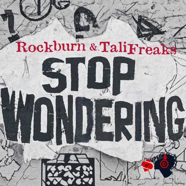 Rockburn, Tali Freaks –  Stop Wondering [She&apos;s Super]