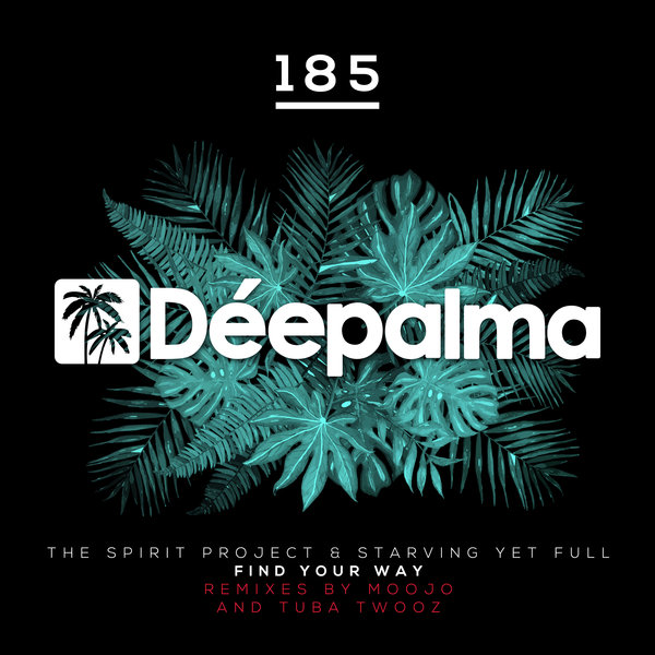 The Spirit Project, Starving Yet Full –  Find Your Way (Moojo, Tuba Twooz Remixes) [Deepalma]