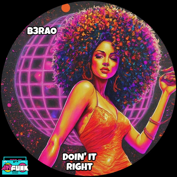 B3RAO –  Doin&apos; It Right [ArtFunk Records]