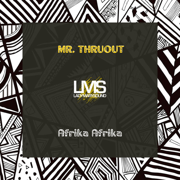 Mr. ThruouT – Afrika Afrika [LadyMarySound International]