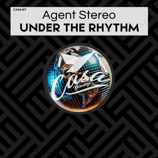 Agent Stereo –  Under the Rhythm [La Casa Recordings]