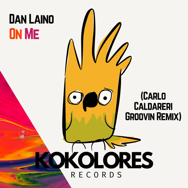 Dan Laino, Carlo Caldareri –  On Me (Carlo Caldareri Groovin Remix) [Kokolores Records]