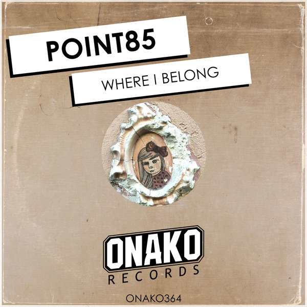 Point85 –  Where I Belong [Onako Records]