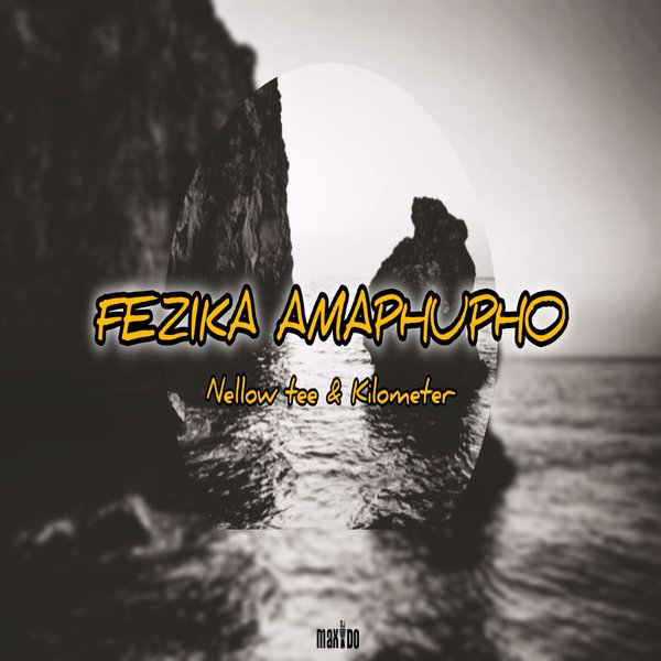 Nellow Tee, Kilometer –  Fezika Amaphupho [Maxido Production]