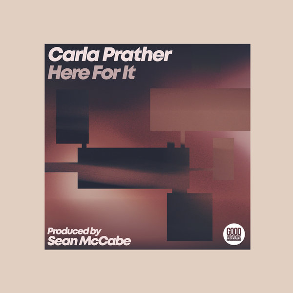 Carla Prather, Sean McCabe – Here For It [Good Vibrations Music]