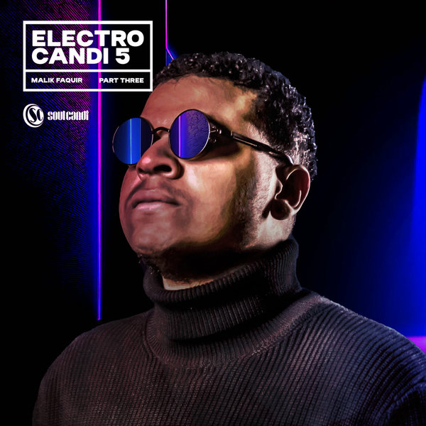 Malik Faquir –  Electro Candi 5, Pt. 3 [Soul Candi Records]