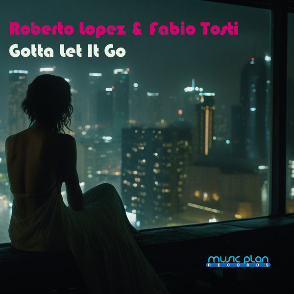 Roberto Lopez & Fabio Tosti – Gotta Let It Go [Music Plan]