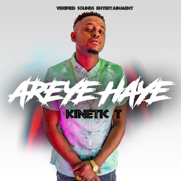 Kinetic T –  Areye Haye [Verified Sounds Entertainment]