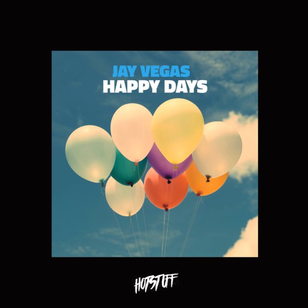 Jay Vegas – Happy Days [Hot Stuff]