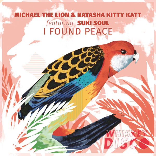 Michael The Lion, Natasha Kitty Katt, Suki Soul –  I Found Peace (Feat. Suki Soul) [Whiskey Disco]