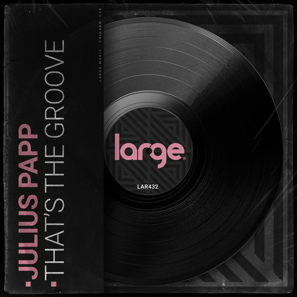 Julius Papp –  That&apos;s The Groove [Large Music]