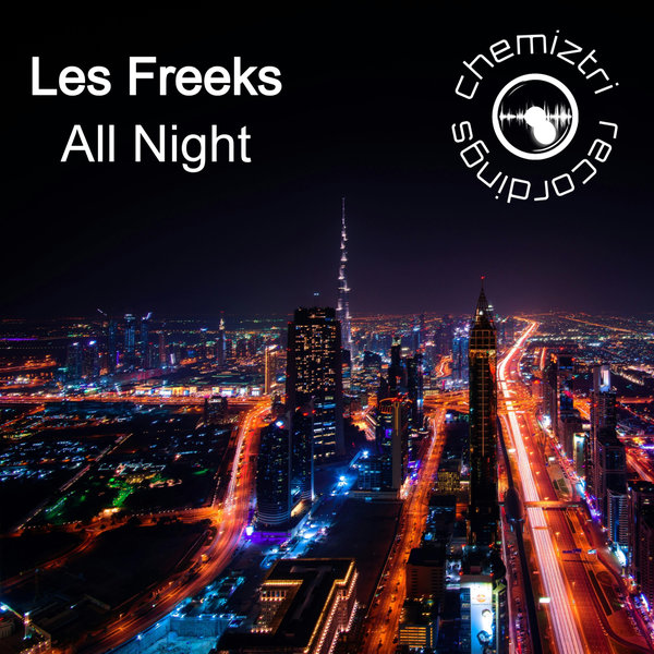 Les Freeks –  All Night [Chemiztri Recordings]