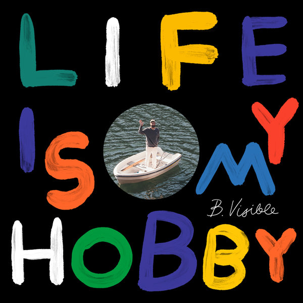 B.Visible – Life Is My Hobby (Remixes) [Data Snacks]