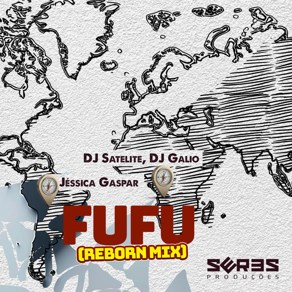 DJ Satelite, DJ Gálio, Jéssica Gaspar, Seres Producoes – Fufu Reborn Mix [Seres Producoes]