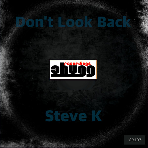 Steve K – Don&apos;t Look Back [Chugg Recordings]