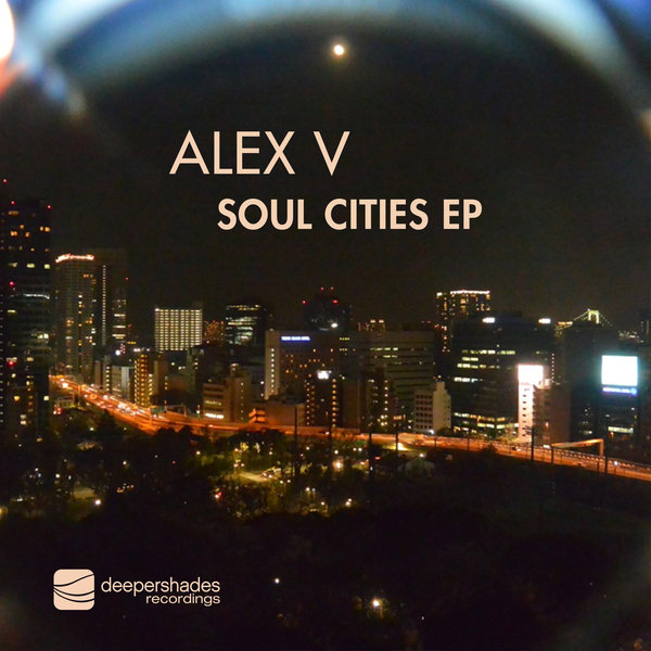 Alex V – Soul Cities [Deeper Shades Recordings]