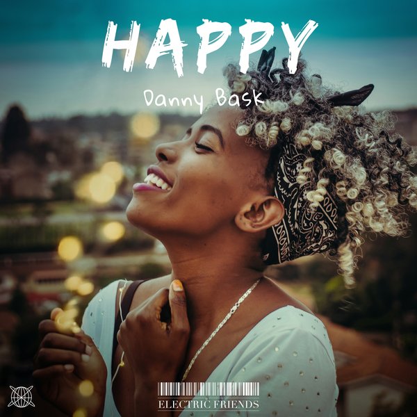 Danny Bask –  Happy [ELECTRIC FRIENDS MUSIC]