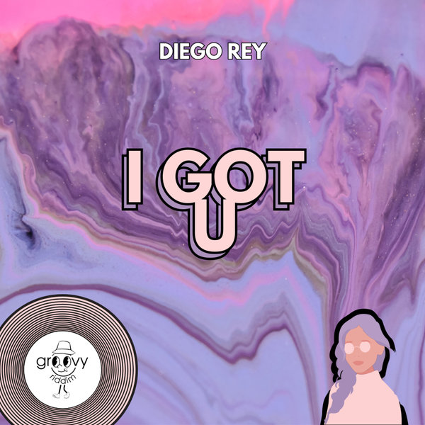 Diego Rey – I Got U EP [Groovy Riddim Records]