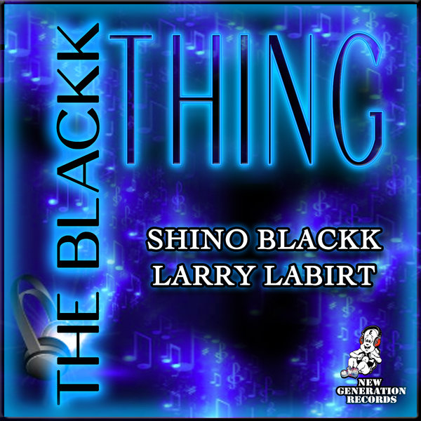 Shino Blackk, Larry La Birt – The Blackk Thing [New Generation Records]