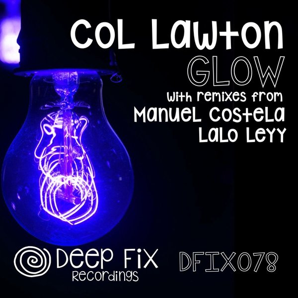 Col Lawton –  GLOW (The Remixes) [Deep Fix Recordings]