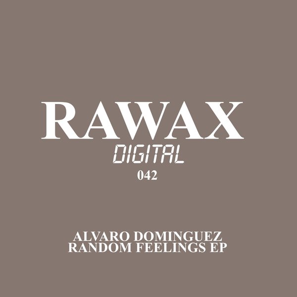 Alvaro Dominguez –  Random Feelings EP [Rawax]