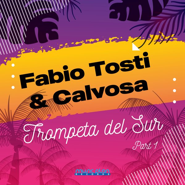 Fabio Tosti & Calvosa –  Trompeta Del Sur (Part 1) [Music Plan]