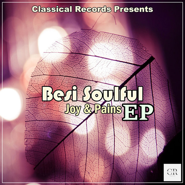 Besi Soulful –  Joy & Pains EP [Classical Records]