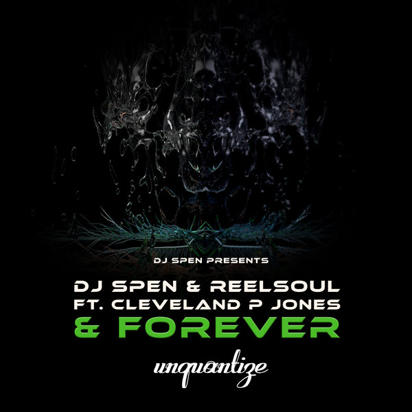 DJ Spen, Reelsoul, Cleveland P. Jones – and Forever [unquantize]