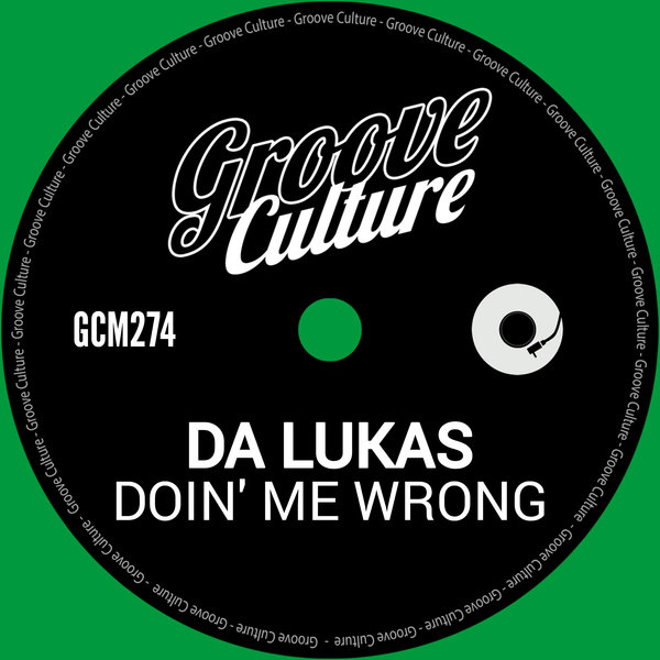 Da Lukas – Doin&apos; Me Wrong [Groove Culture]