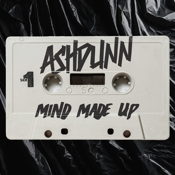 Ashdunn – Mind Made Up [Garage Shared]