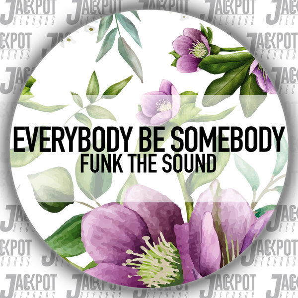 Funk The Sound – Everybody Be Somebody [Jackpot Records]