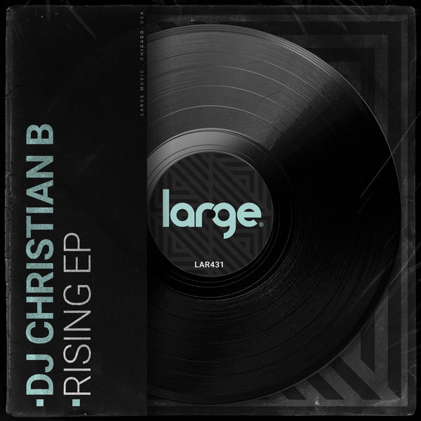 DJ Christian B –  Rising EP [Large Music]