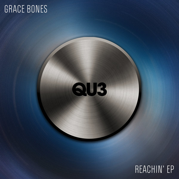 Grace Bones –  Reachin&apos; EP [QU3]