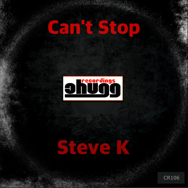 Steve K – Can&apos;t Stop [Chugg Recordings]