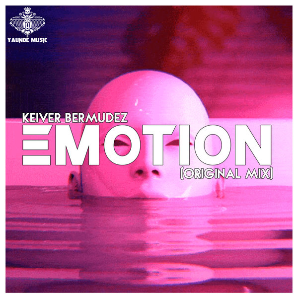 Keiver Bermudez – Emotion (Original Mix) [Yaunde Music]