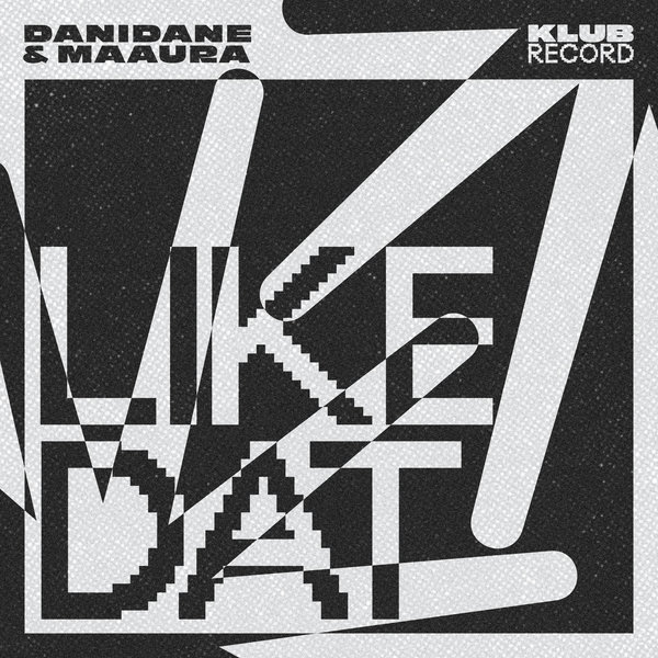 Danidane, MAAURA –  Like Dat [Klub Record]