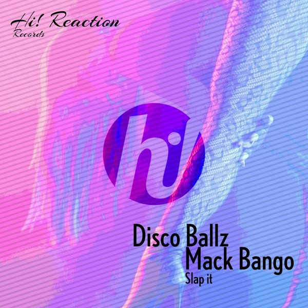 Disco Ball&apos;z, Mack Bango –  Slap It [Hi! Reaction]