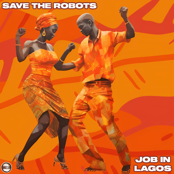 Save The Robots –  Job In Lagos [Soulful Evolution]