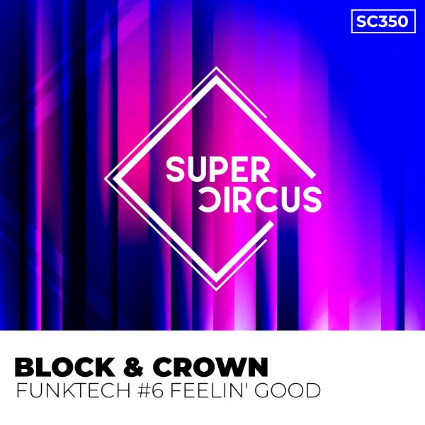 Block & Crown –  Funktech #9 Feelin&apos; Good [Supercircus Records]