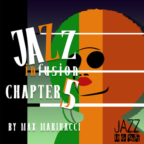 Max Marinacci – Jazz Infusion Chapter 5 [Jazz In Da House]