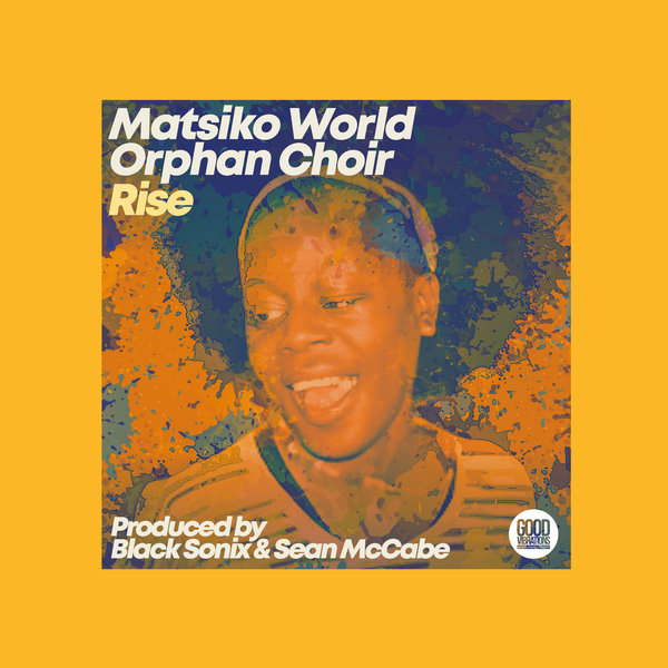 The Matsiko World Orphan Choir, Black Sonix, Sean McCabe –  Rise [Good Vibrations Music]