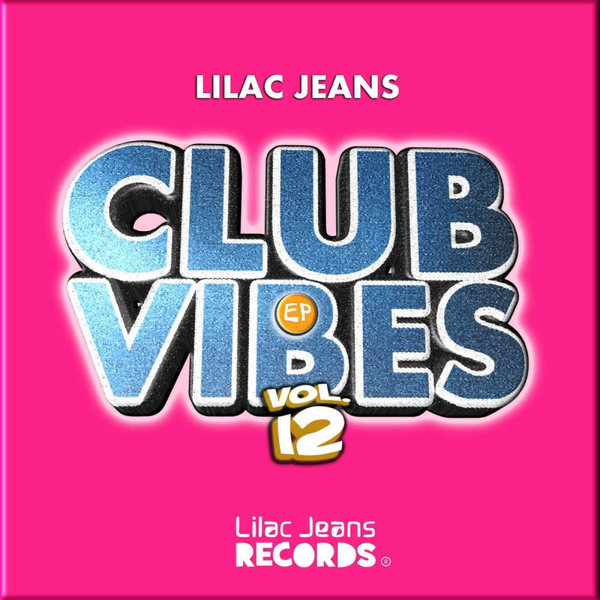 Lilac Jeans –  Club Vibes, Vol. 12 [Lilac Jeans Records]