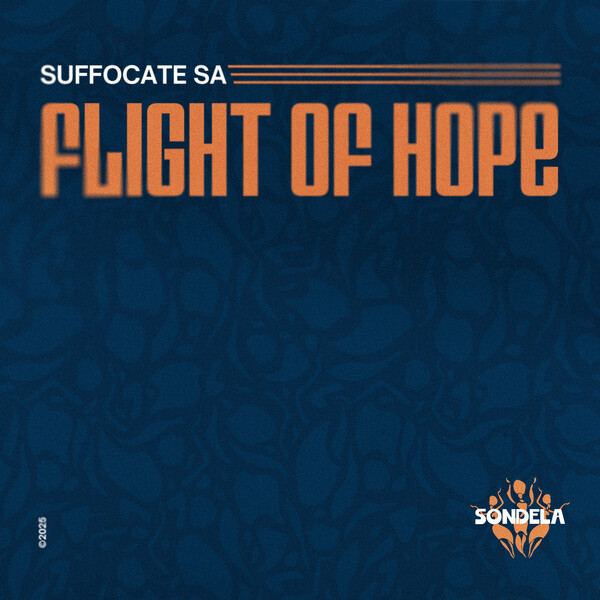 Suffocate SA – Flight Of Hope [Sondela Recordings LTD]