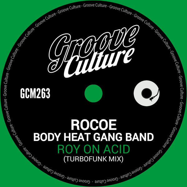 Rocoe, Body Heat Gang Band – Roy On Acid [Groove Culture]