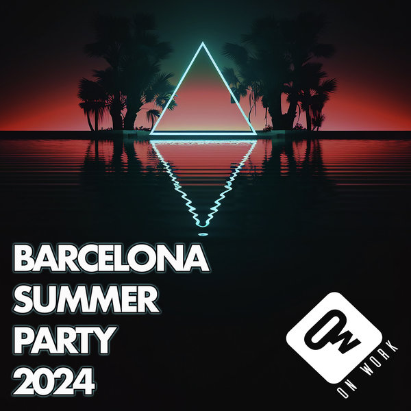 Various Artists –  Barcelona Summer Party 2024 [On Work]