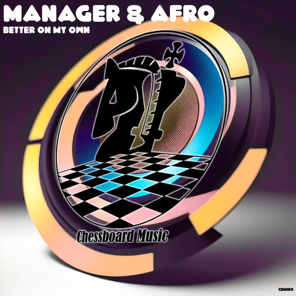 Manager & Afro – Better On My Own [ChessBoard Music]