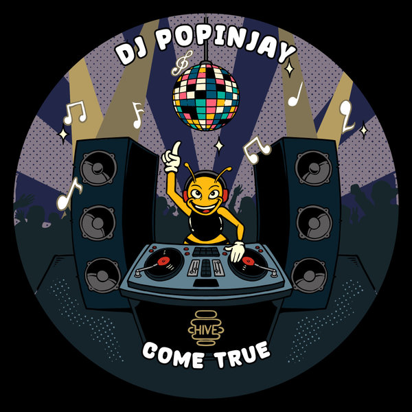 DJ Popinjay –  Come True [Hive Label]