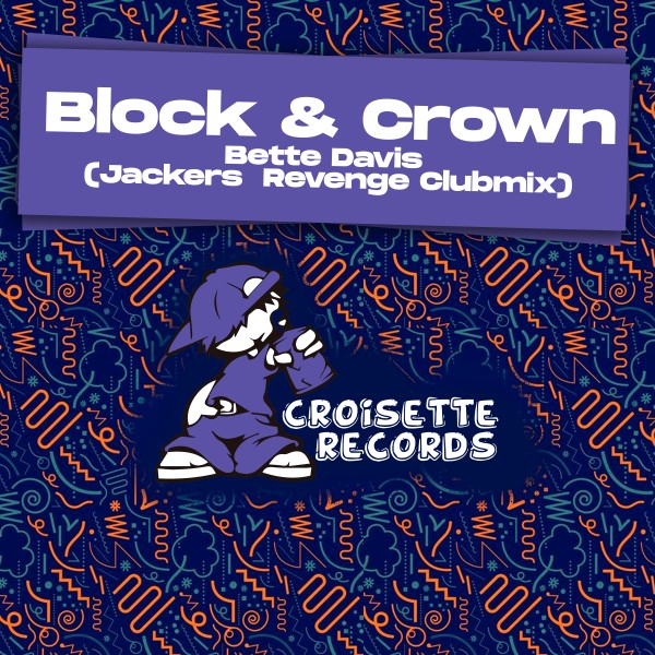 Block & Crown –  Bette Davis (Jackers Revenge Clubmix) [Croisette Records]