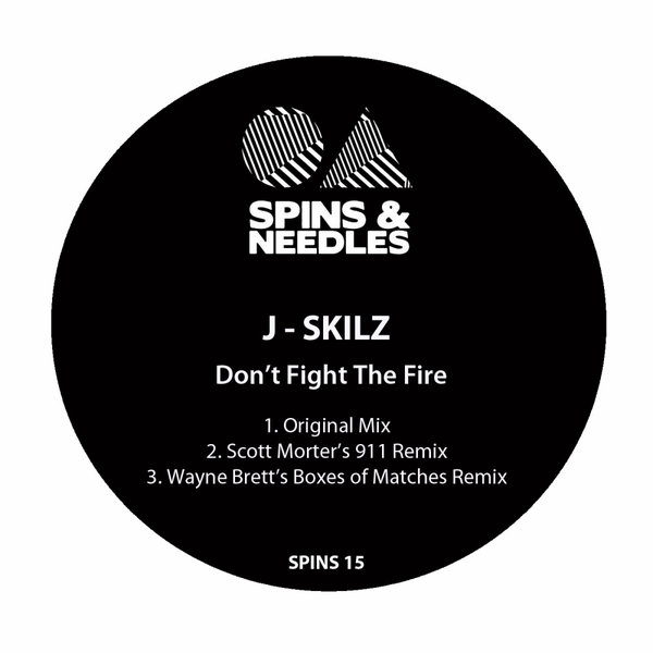 J-Skilz – Don&apos;t Fight The Fire [Spins & Needles]